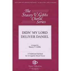 Stacey Gibbs: Didn' My Lord Deliver Daniel (SATB)