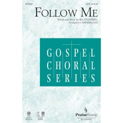 STANPHILL IRA FOLLOW ME (KIRKLAND CAMP) SATB CHORAL