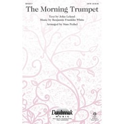 WHITE/LELAND THE MORNING TRUMPET (ARR PETHEL STAN) SATB CHORAL