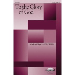BERRY CINDY TO THE GLORY OF GOD SATB CHORAL