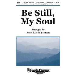 BE STILL MY SOUL SATB (ARRANGED BY RUTH ELAINE SCHRAM) CHORAL
