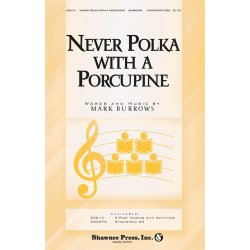 MARK BURROWS NEVER POLKA WITH A PORCUPINE 2-PART CHORAL SHEET