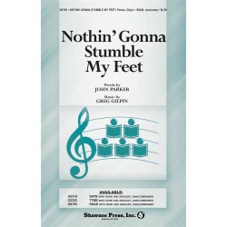 Greg Gilpin/John Parker: Nothin' Gonna Stumble My Feet (SSAB)