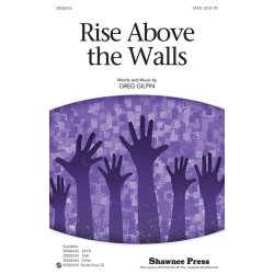 Gilpin Greg Rise Above The Walls Satb Choral