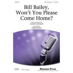 CANNON BILL BAILEY WON'T YOU PLEASE COME HOME (ARR GILPIN) SATB CHORAL