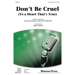 DON'T BE CRUEL TO A HEART THAT'S TRUE (GILPIN GREG) 3 PART MIXED CHOR