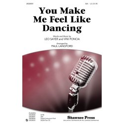 SAYER LEO YOU MAKE ME FEEL LIKE DANCING (LANGFORD PAUL) SSA CHOR