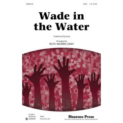 WADE IN THE WATER (ARR GRAY RUTH MORRIS) SSAA CHORAL