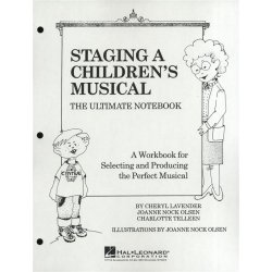 Staging A Children's Musical - The Ultimate Notebook