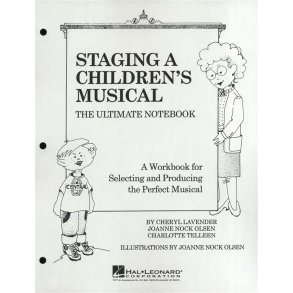 Staging A Children's Musical - The Ultimate Notebook