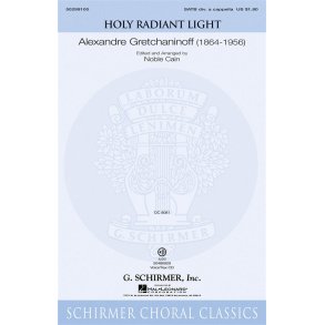 Alexandre Gretchaninoff: Holy Radiant Light (Ed. Noble Cain)