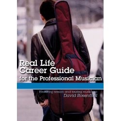 Real Life Career Guide for the Professional Musician