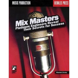 Maureen Droney: Mix Masters - Platinum Engineers Reveal Their Secrets For Success