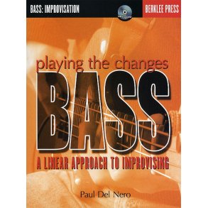 Playing The Changes: Bass - A Linear Approach To Improvising