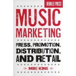 Mike King: Music Marketing - Press, Promotion, Distribution & Retail