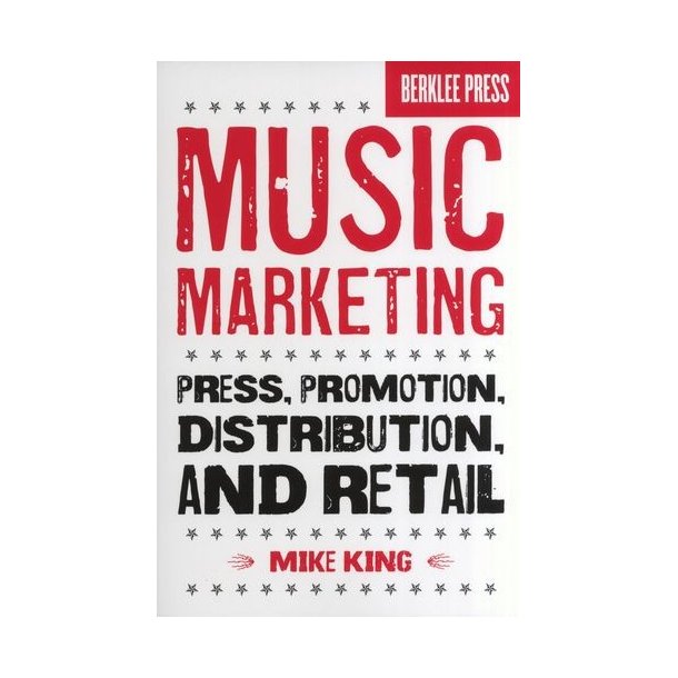 Mike King: Music Marketing - Press, Promotion, Distribution &amp; Retail