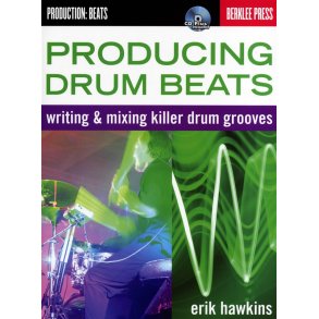 Eric Hawkins: Producing Drum Beats - Writing And Mixing Killer Drum Grooves