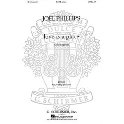 Joel Phillips: Love Is A Place (SATB)