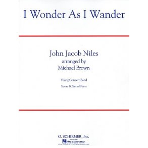 John Jacob Niles: I Wonder As I Wander (Concert Band)
