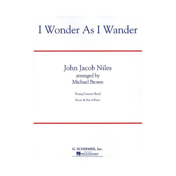 John Jacob Niles: I Wonder As I Wander (Concert Band)