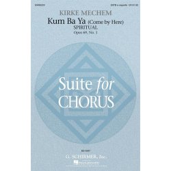 Kirke Mechem: Kum Ba Ya (Come By Here), Spiritual, From Suite For Chorus, Op. 69