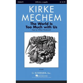 Kirke Mechem: The World Is Too Much With Us