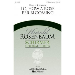 Arr. Harold Rosenbaum: Lo, How A Rose E'er Blooming