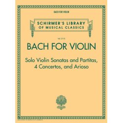 Schirmer's Library Of Musical Classics Volume 2113: Bach For Violin &ndash; Sonatas And Partitas, 4 Concertos, And Arioso