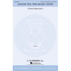 Kirke Mechem: Laugh Till The Music Stops