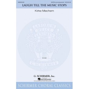 Kirke Mechem: Laugh Till The Music Stops