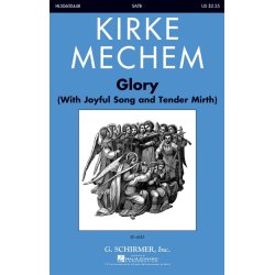 Kirke Mechem: Glory (With Joyful Song And Tender Mirth)