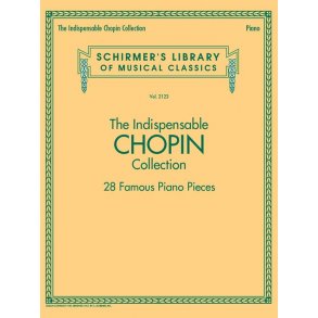 Schirmer's Library Of Musical Classics Vol. 2123: The Indispensable Chopin Collection – 28 Famous Piano Pieces