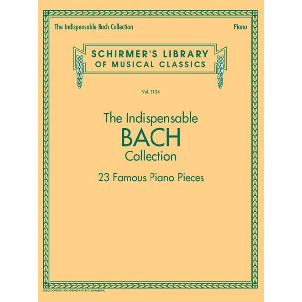 Schirmer's Library Of Musical Classics Vol. 2124: The Indispensable Bach Collection - 23 Famous Piano Pieces