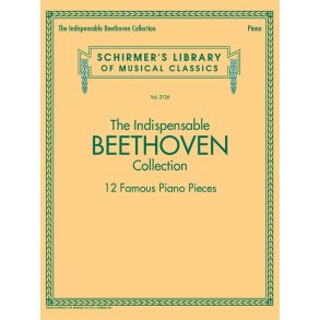 Schirmer's Library Of Musical Classics Vol. 2126: The Indispensable Beethoven Collection – 12 Famous Piano Pieces