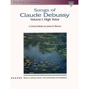 Songs Of Claude Debussy Volume I: High Voice