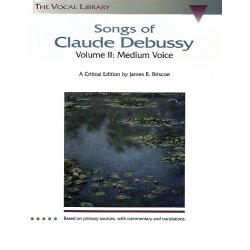 Songs Of Claude Debussy Volume II: Medium Voice