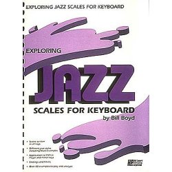 Bill Boyd: Exploring Jazz Scales For Keyboards
