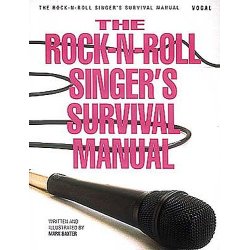 The Rock-N-Roll Singer's Survival Manual