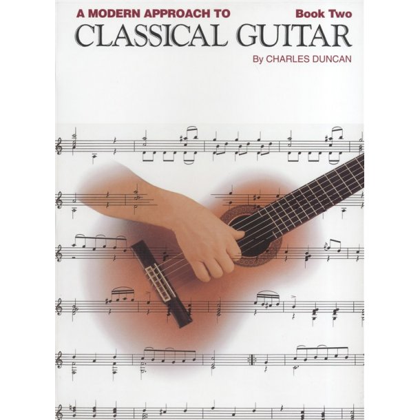 Charles Duncan: A Modern Approach To Classical Guitar - Book 2
