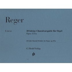 Max Reger: Thirty Little Chorale Preludes For Organ Op.135a