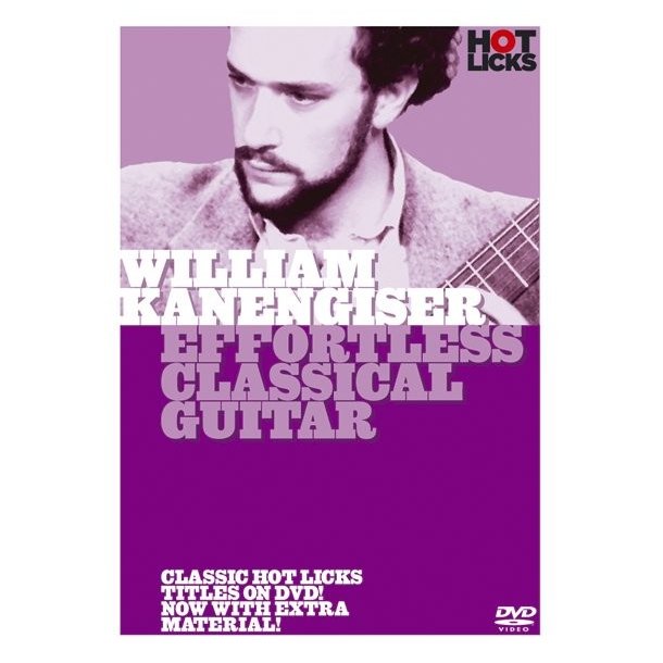 Hot Licks: William Kanengiser - Effortless Classical Guitar