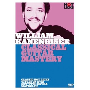 Hot Licks: William Kanengiser - Classical Guitar Mastery