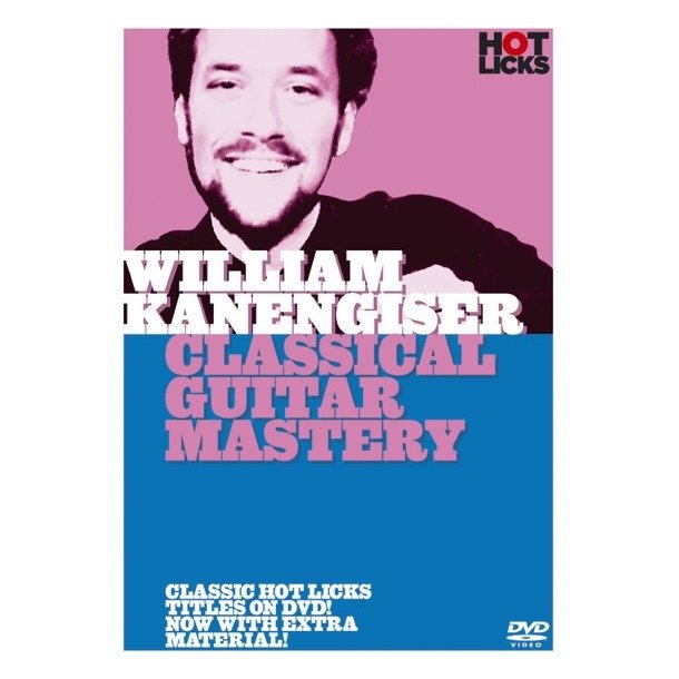Hot Licks: William Kanengiser - Classical Guitar Mastery