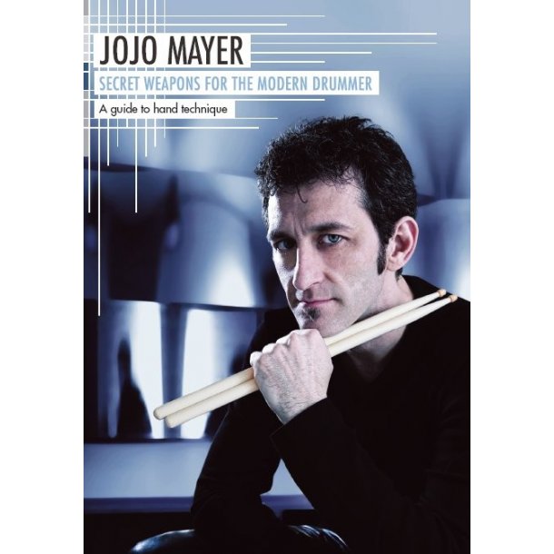 Jojo Mayer: Secret Weapons For The Modern Drummer - A Guide To Hand Technique (German Edition)