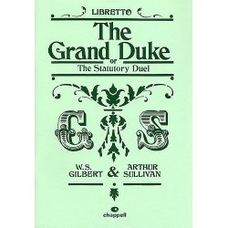 Gilbert And Sullivan: The Grand Duke Or The Statutory Duel (Libretto)