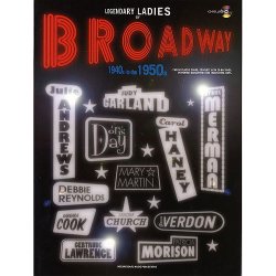 Legendary Ladies Of Broadway: 1940's To The 1950's