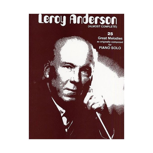 Leroy Anderson: (Almost Complete) 25 Great Melodies For Piano Solo