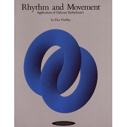 Rhythm And Movement: Applications Of Dalcroze Eurhythmics