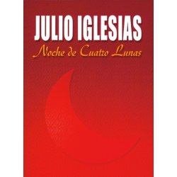 Julio Iglesias: Noche de Cuatro Lunas