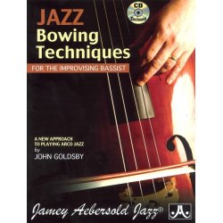 John Goldsby: Jazz Bowing Techniques For The Improvising Bassist (2009 Edition)
